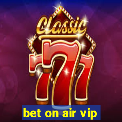 bet on air vip